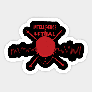 Intelligence is Lethal Sticker